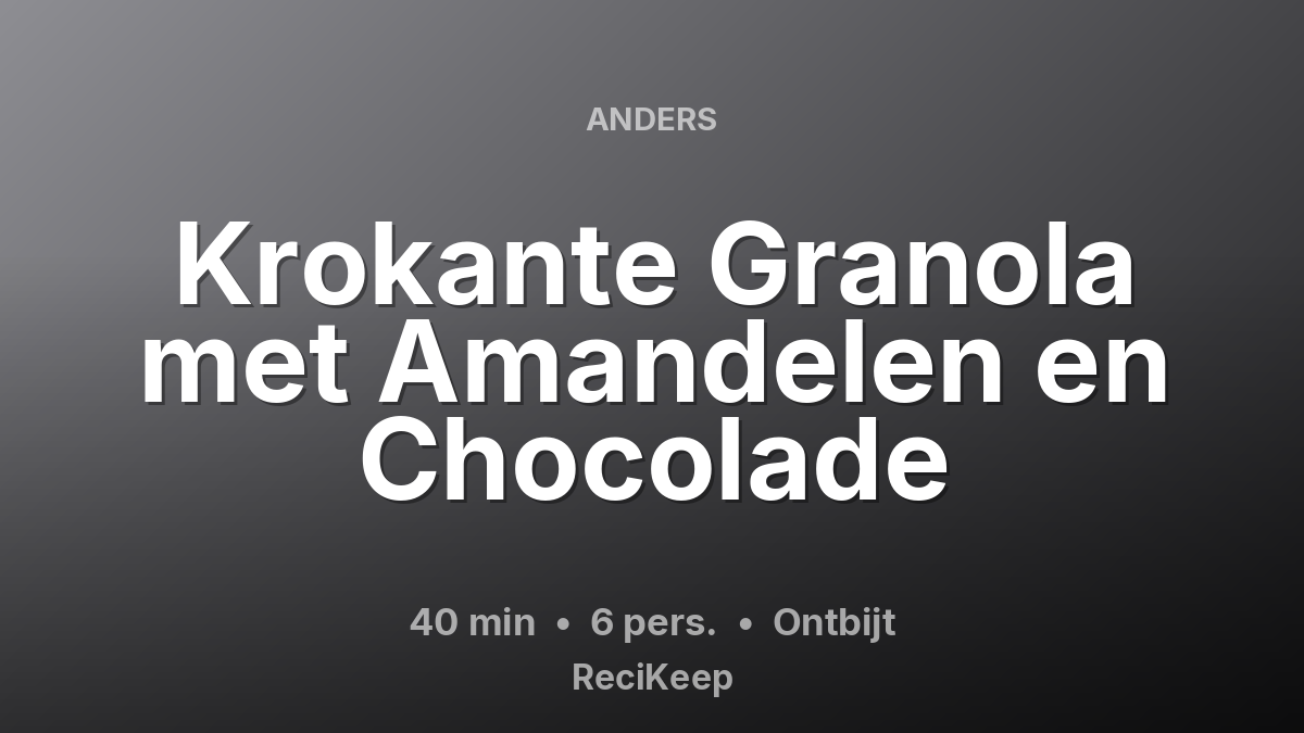 Receptkaart Krokante Granola met Amandelen en Chocolade – Ontbijt