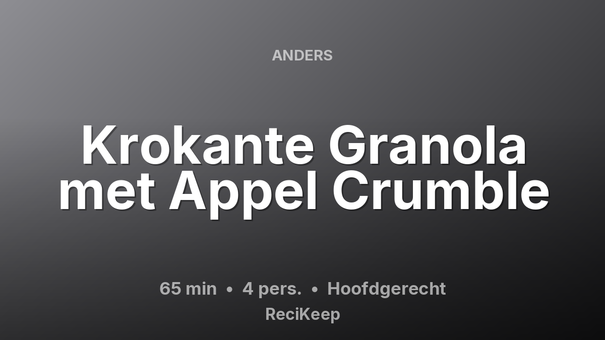 Receptkaart Krokante Granola met Appel Crumble – Hoofdgerecht