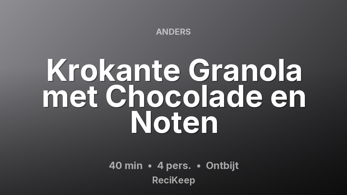 Receptkaart Krokante Granola met Chocolade en Noten – Ontbijt