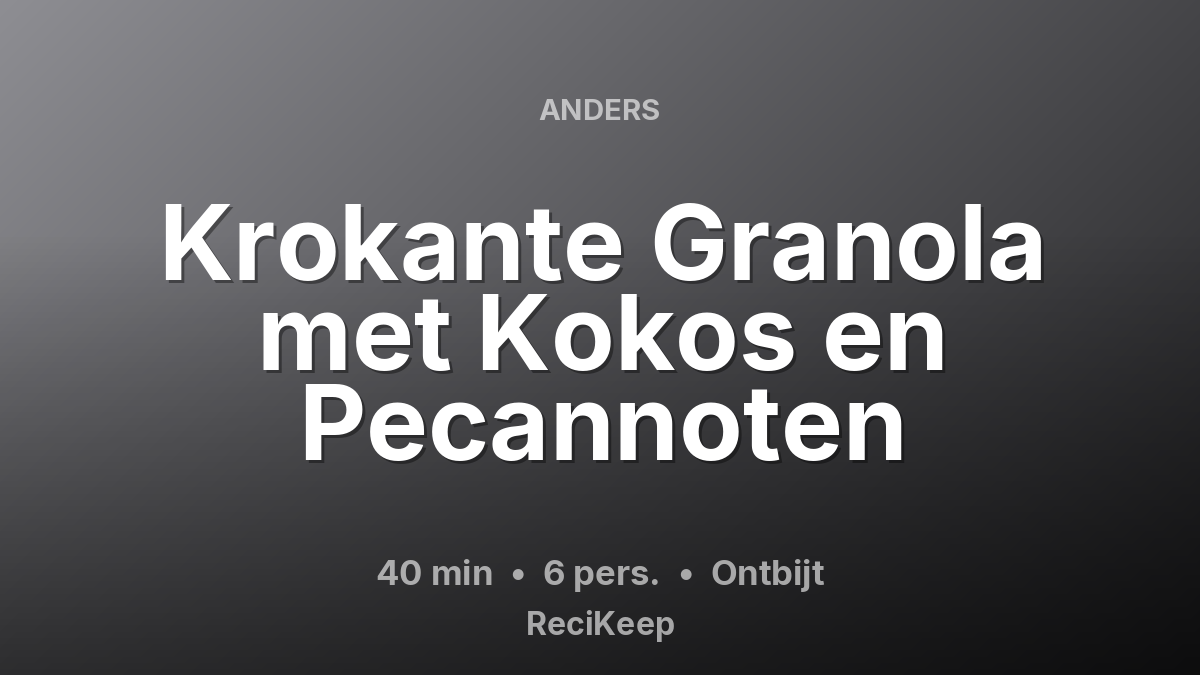 Receptkaart Krokante Granola met Kokos en Pecannoten – Ontbijt