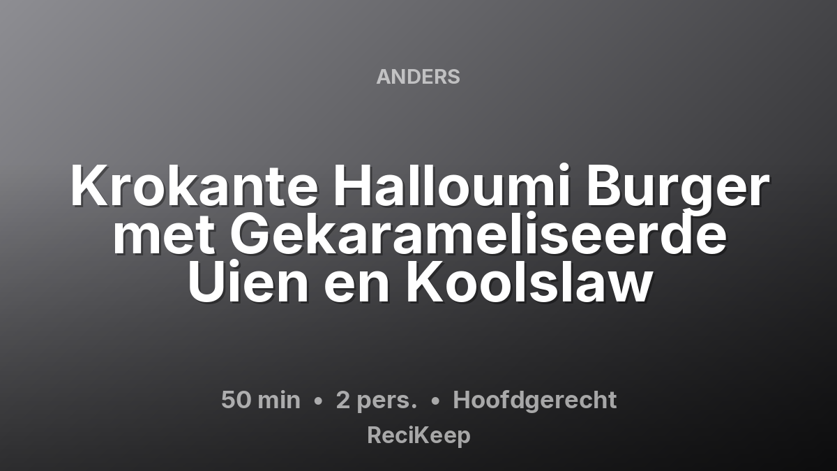 Receptkaart Krokante Halloumi Burger met Gekarameliseerde Uien en Koolslaw – Hoofdgerecht