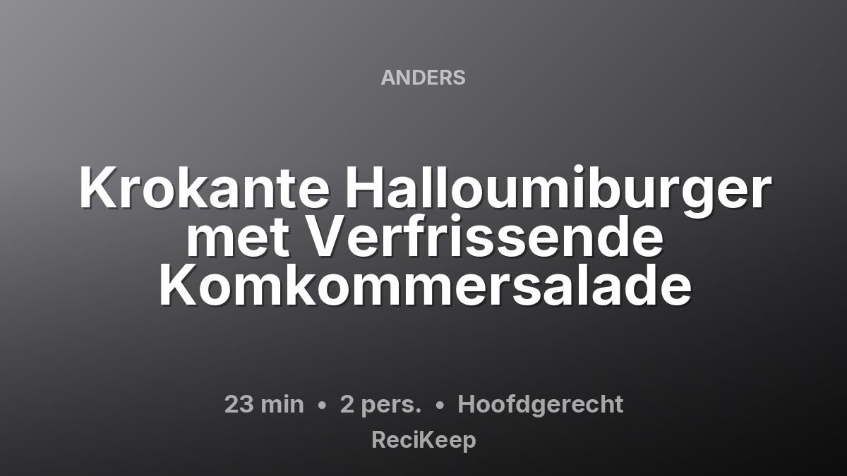 Receptkaart Krokante Halloumiburger met Verfrissende Komkommersalade – Hoofdgerecht