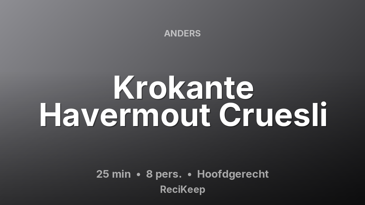 Receptkaart Krokante Havermout Cruesli – Hoofdgerecht