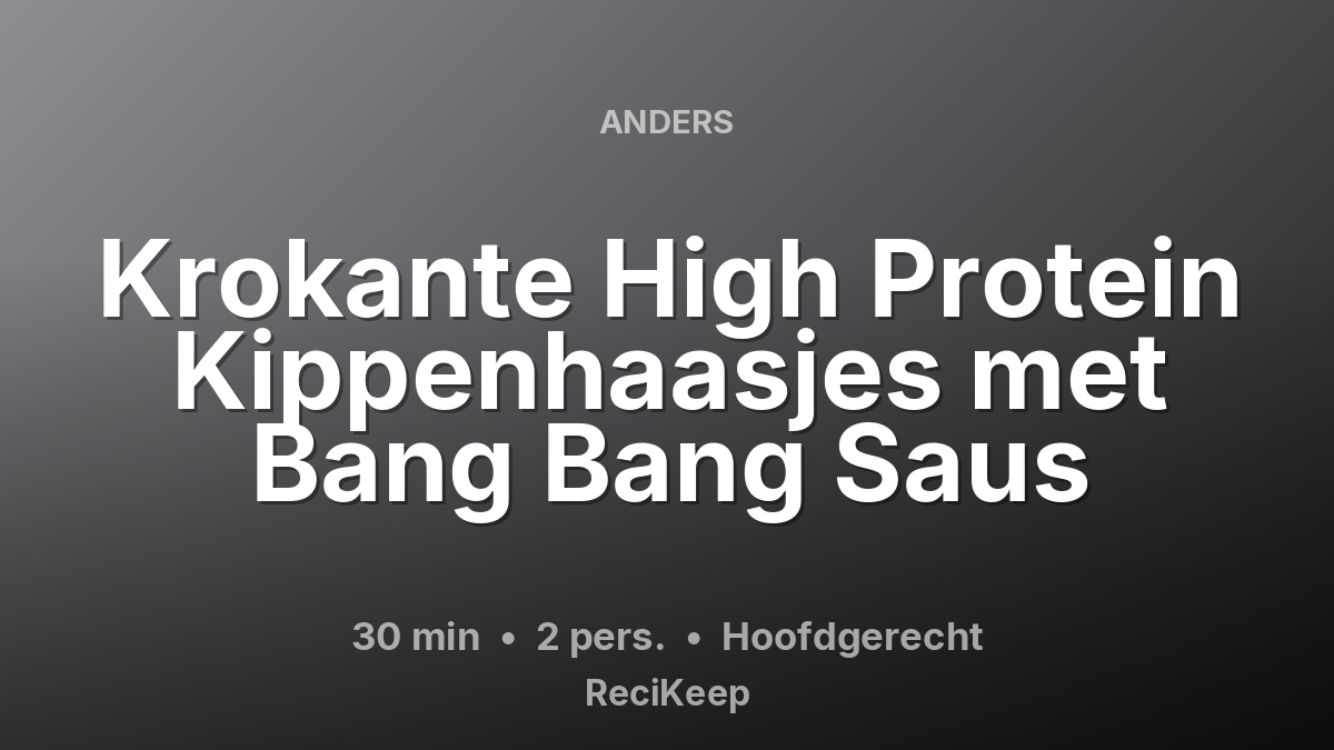 Receptkaart Krokante High Protein Kippenhaasjes met Bang Bang Saus – Hoofdgerecht