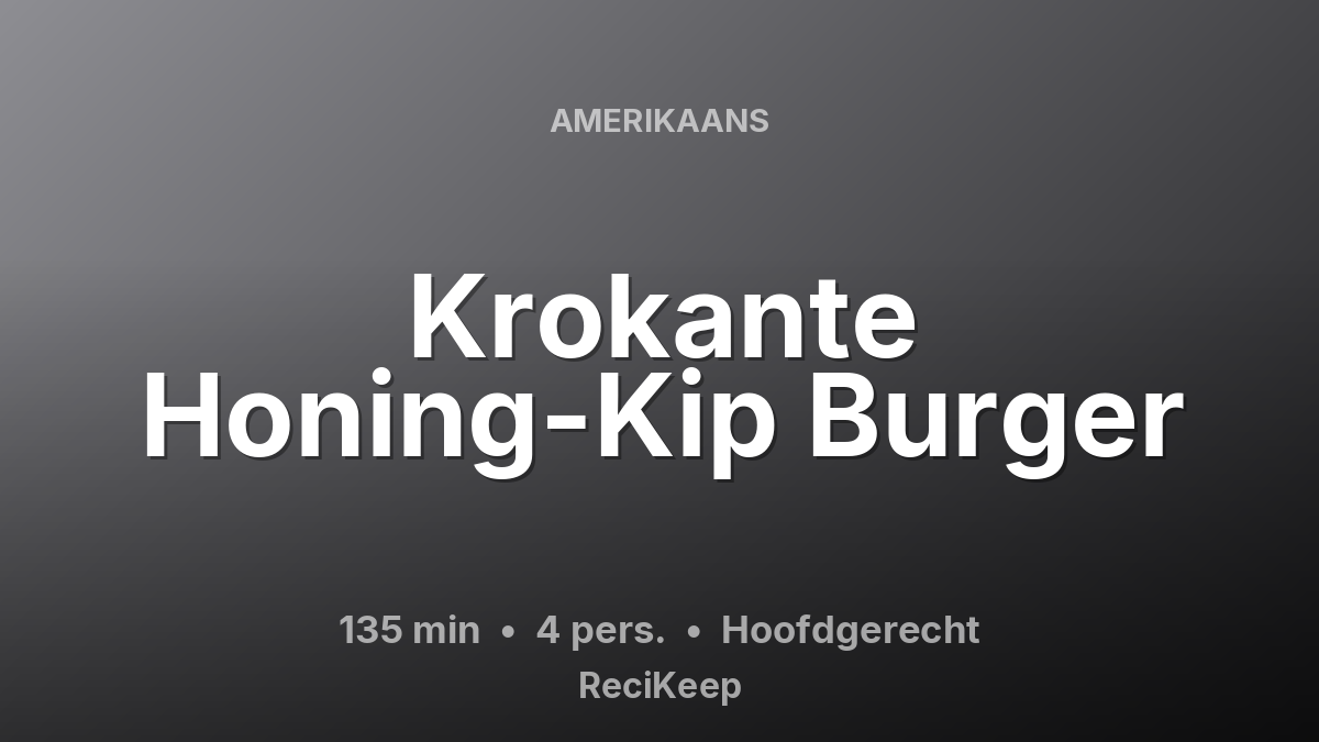 Receptkaart Krokante Honing-Kip Burger – Hoofdgerecht