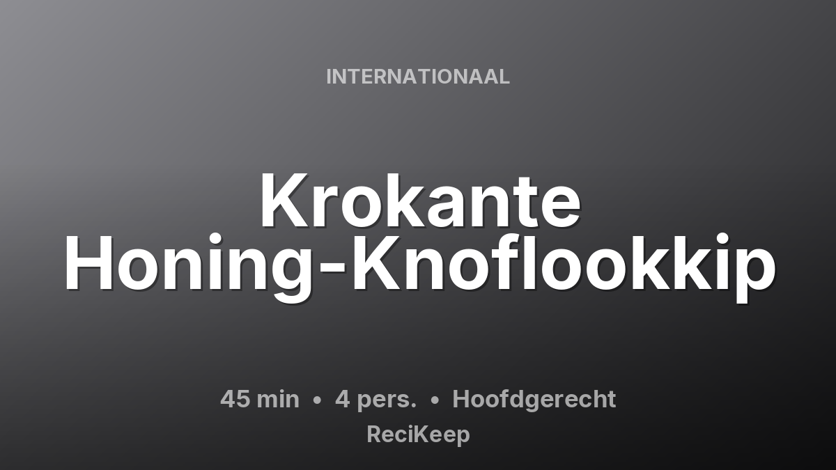 Receptkaart Krokante Honing-Knoflookkip – Hoofdgerecht