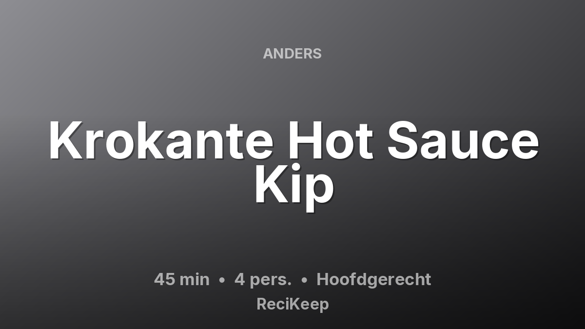 Receptkaart Krokante Hot Sauce Kip – Hoofdgerecht