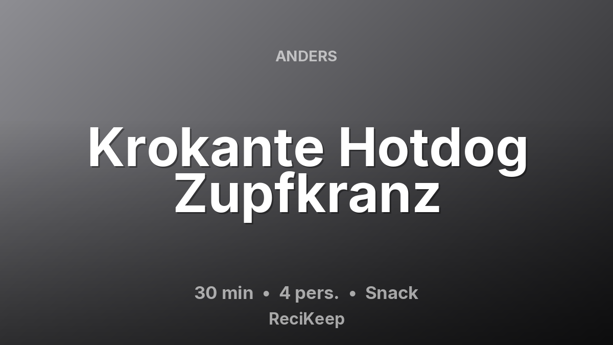 Receptkaart Krokante Hotdog Zupfkranz – Snack