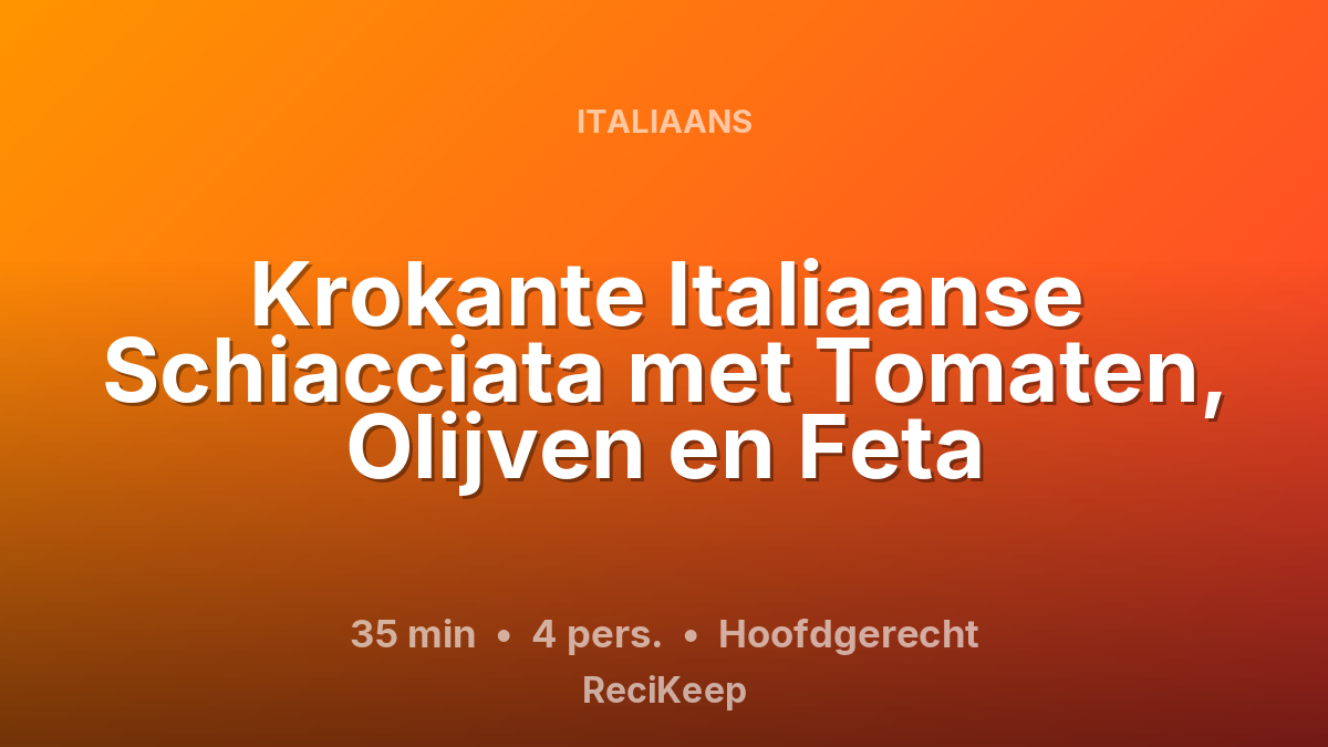 Receptkaart Krokante Italiaanse Schiacciata met Tomaten, Olijven en Feta – Hoofdgerecht