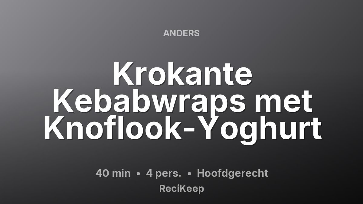 Receptkaart Krokante Kebabwraps met Knoflook-Yoghurt – Hoofdgerecht
