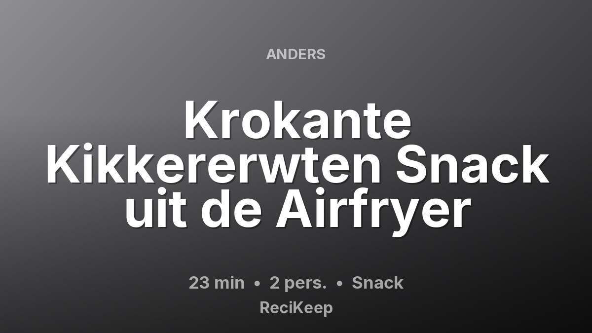 Receptkaart Krokante Kikkererwten Snack uit de Airfryer – Snack