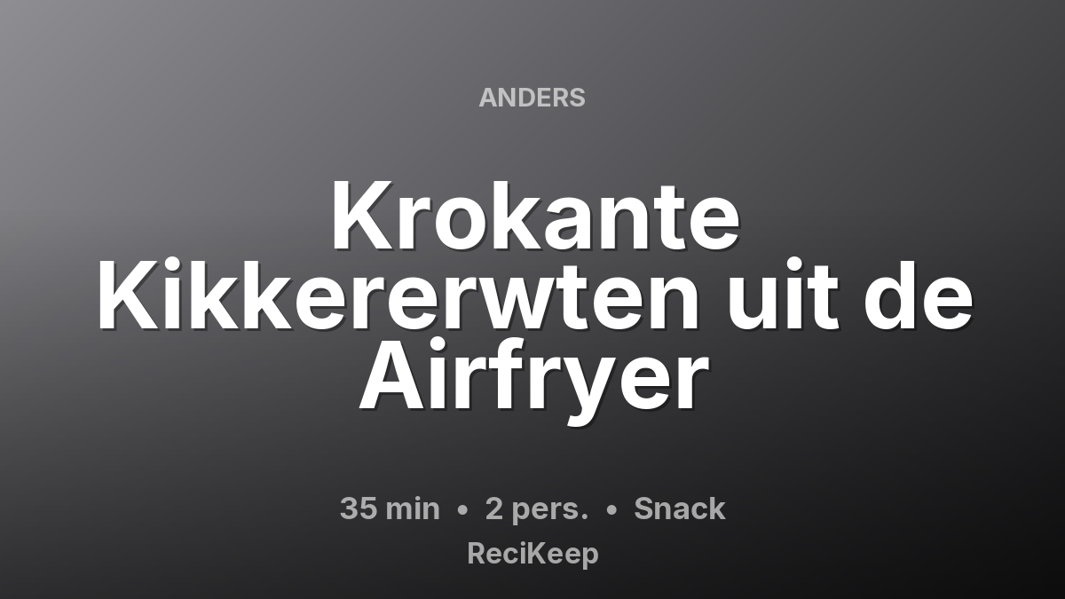 Receptkaart Krokante Kikkererwten uit de Airfryer – Snack