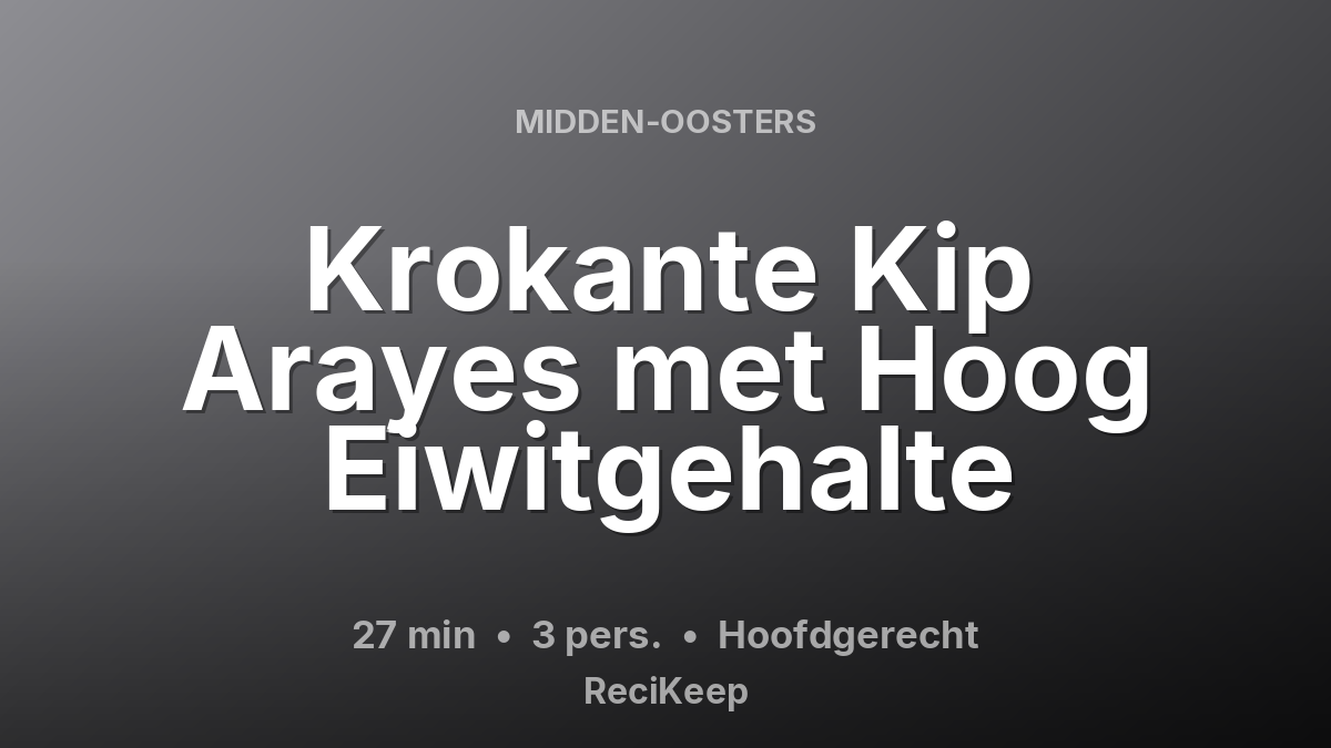 Receptkaart Krokante Kip Arayes met Hoog Eiwitgehalte – Hoofdgerecht