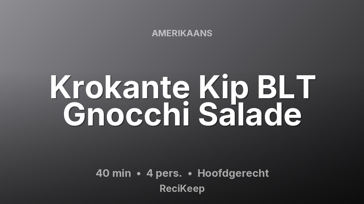 Receptkaart Krokante Kip BLT Gnocchi Salade – Hoofdgerecht