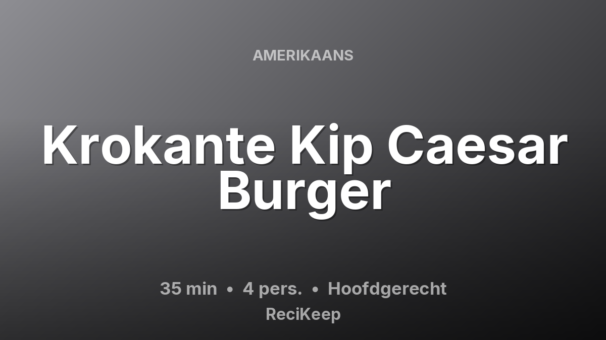 Receptkaart Krokante Kip Caesar Burger – Hoofdgerecht