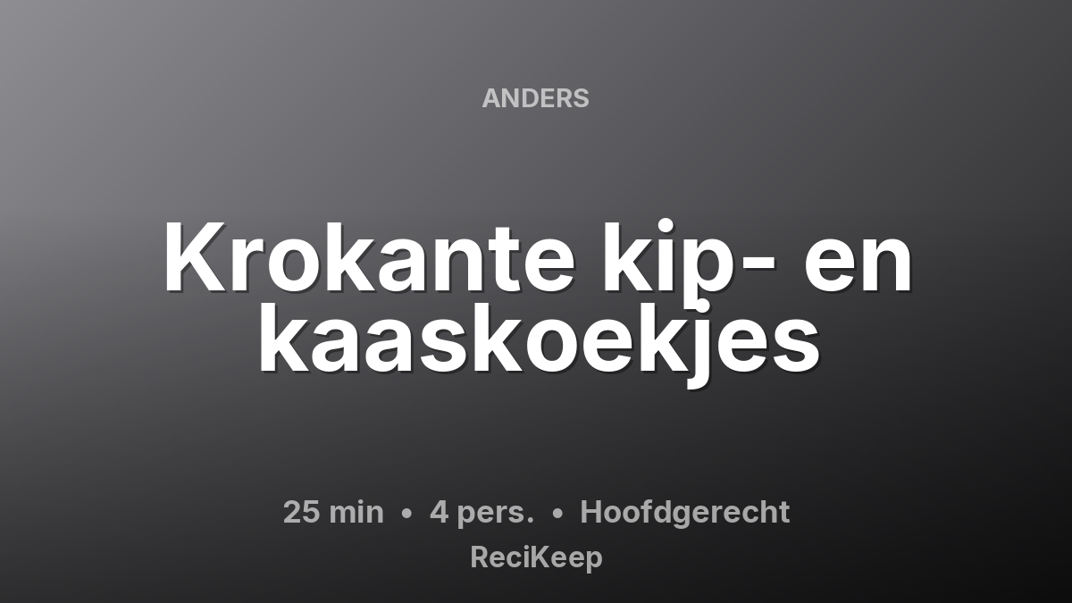Receptkaart Krokante kip- en kaaskoekjes – Hoofdgerecht