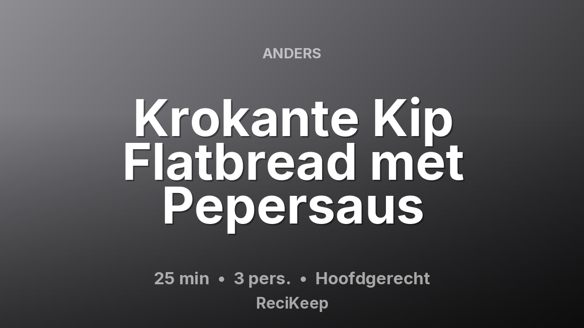 Receptkaart Krokante Kip Flatbread met Pepersaus – Hoofdgerecht