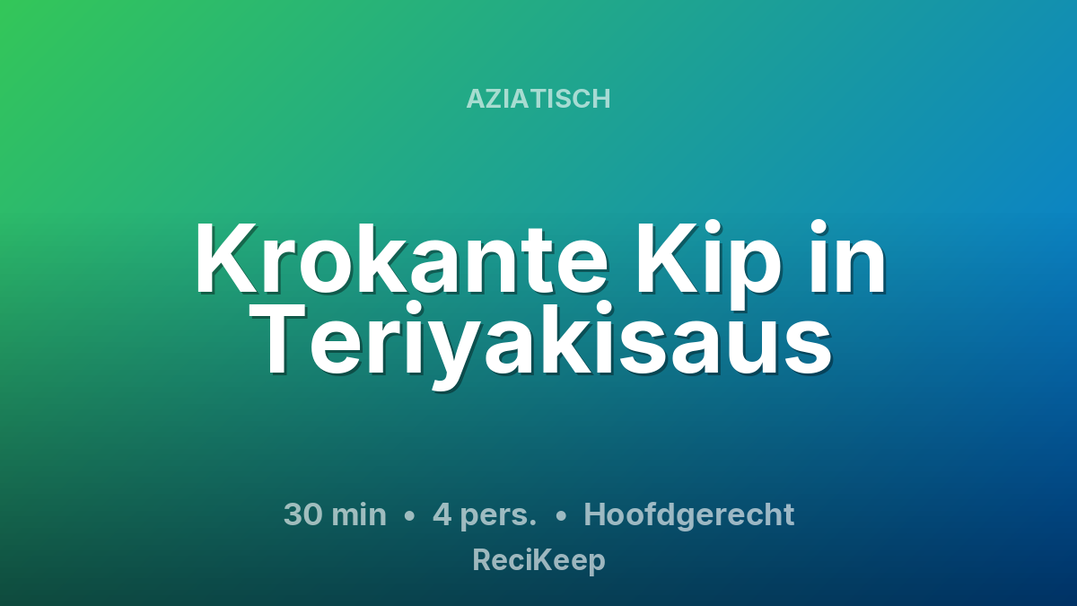 Receptkaart Krokante Kip in Teriyakisaus – Hoofdgerecht