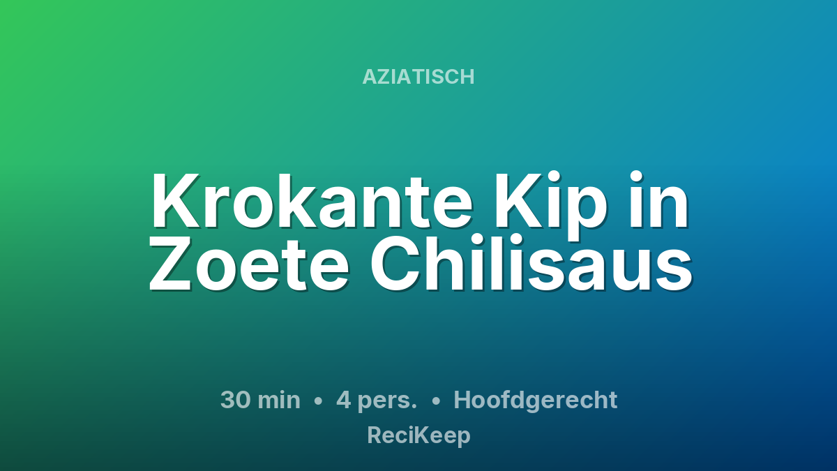 Receptkaart Krokante Kip in Zoete Chilisaus – Hoofdgerecht