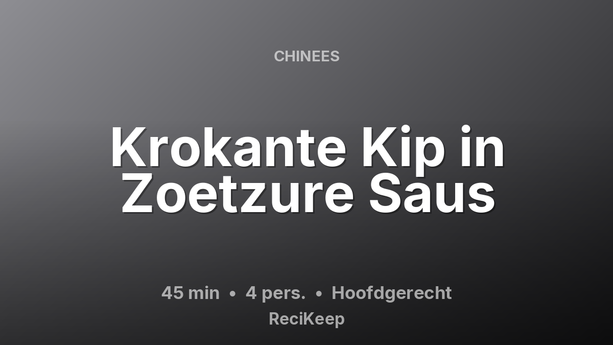 Receptkaart Krokante Kip in Zoetzure Saus – Hoofdgerecht
