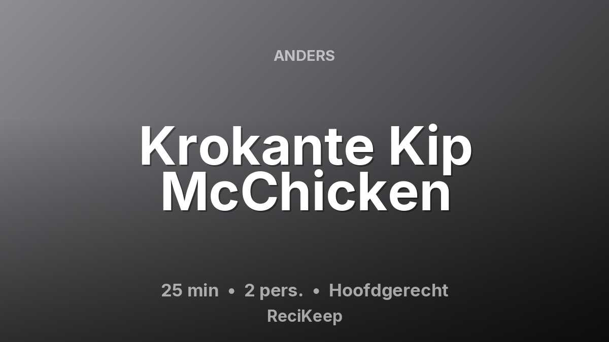 Receptkaart Krokante Kip McChicken – Hoofdgerecht