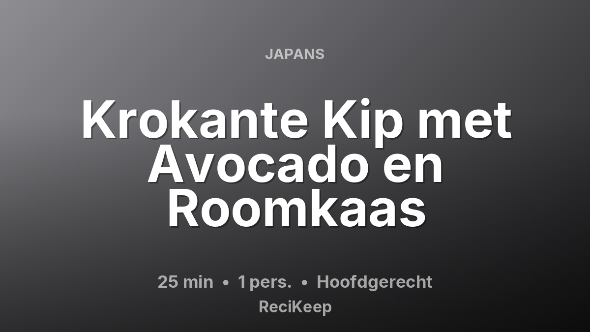Receptkaart Krokante Kip met Avocado en Roomkaas – Hoofdgerecht