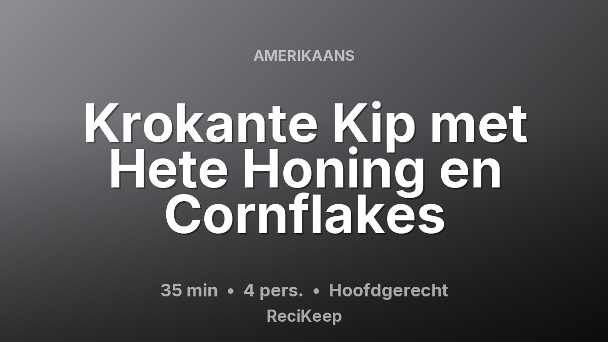 Receptkaart Krokante Kip met Hete Honing en Cornflakes – Hoofdgerecht