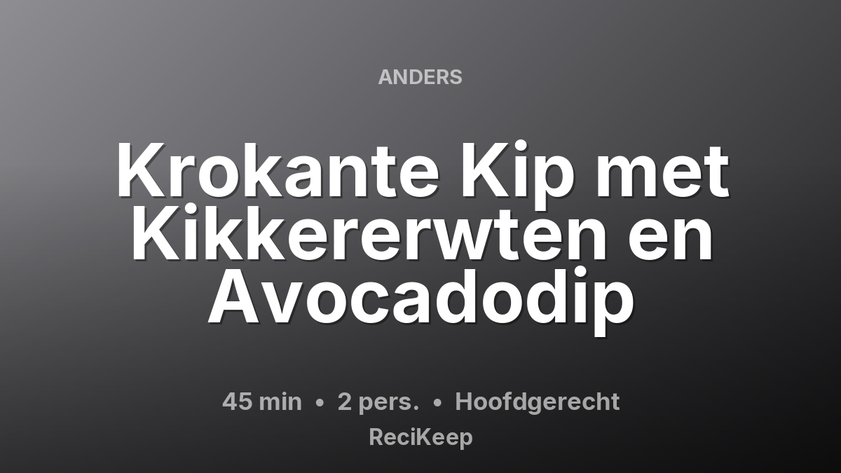 Receptkaart Krokante Kip met Kikkererwten en Avocadodip – Hoofdgerecht