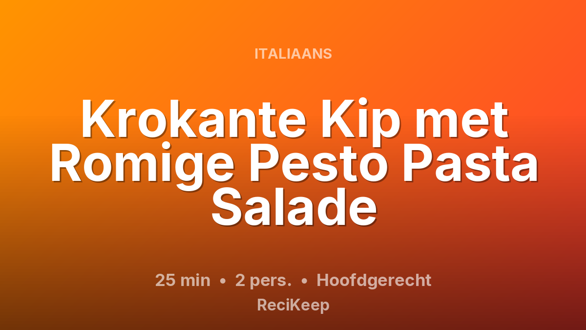 Receptkaart Krokante Kip met Romige Pesto Pasta Salade – Hoofdgerecht