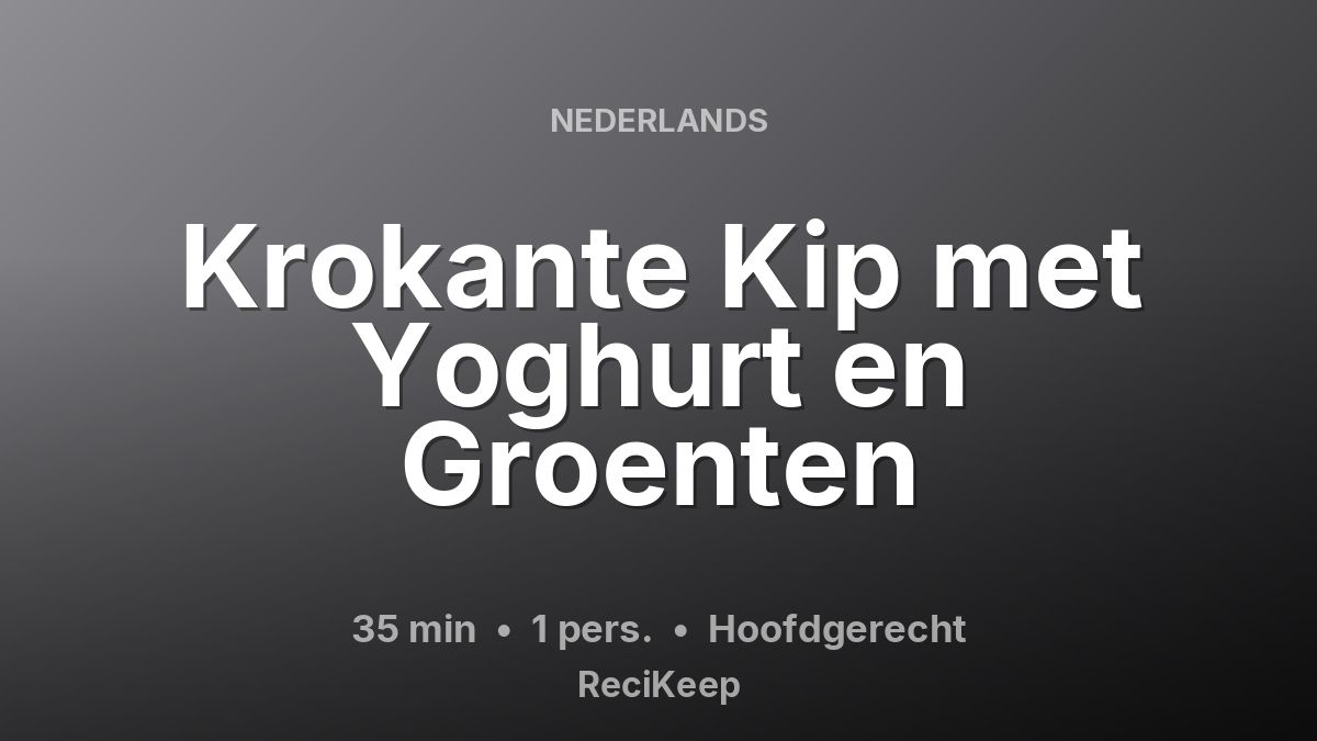 Receptkaart Krokante Kip met Yoghurt en Groenten – Hoofdgerecht