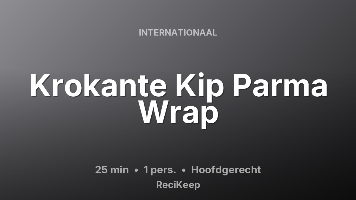 Receptkaart Krokante Kip Parma Wrap – Hoofdgerecht