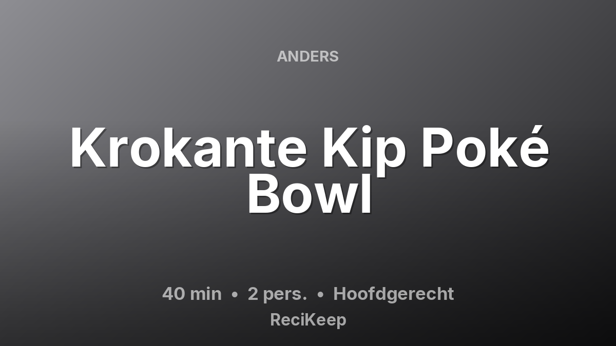 Receptkaart Krokante Kip Poké Bowl – Hoofdgerecht