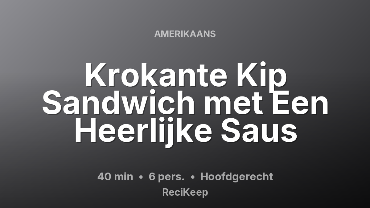 Receptkaart Krokante Kip Sandwich met Een Heerlijke Saus – Hoofdgerecht