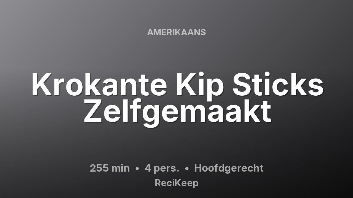 Receptkaart Krokante Kip Sticks Zelfgemaakt – Hoofdgerecht