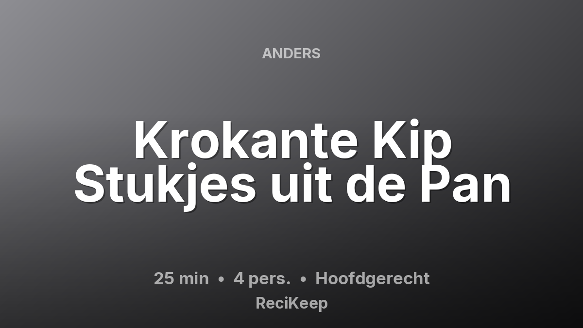 Receptkaart Krokante Kip Stukjes uit de Pan – Hoofdgerecht