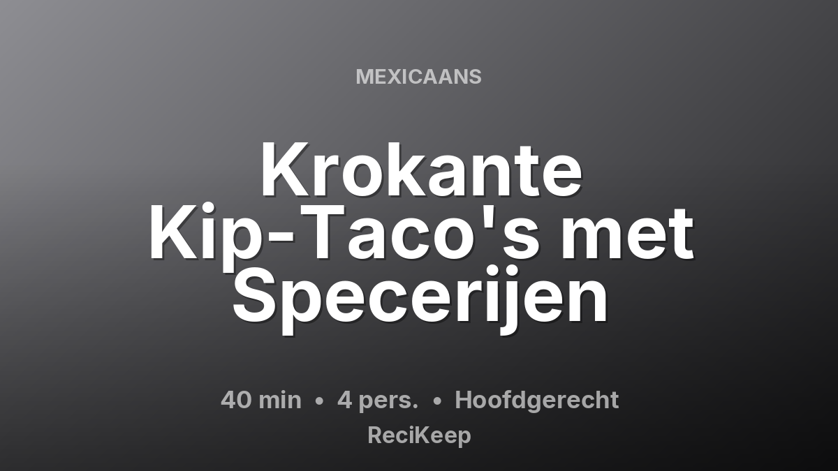 Receptkaart Krokante Kip-Taco's met Specerijen – Hoofdgerecht