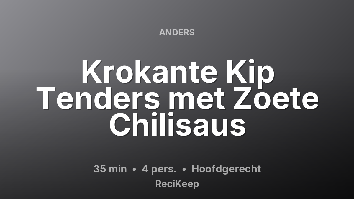 Receptkaart Krokante Kip Tenders met Zoete Chilisaus – Hoofdgerecht