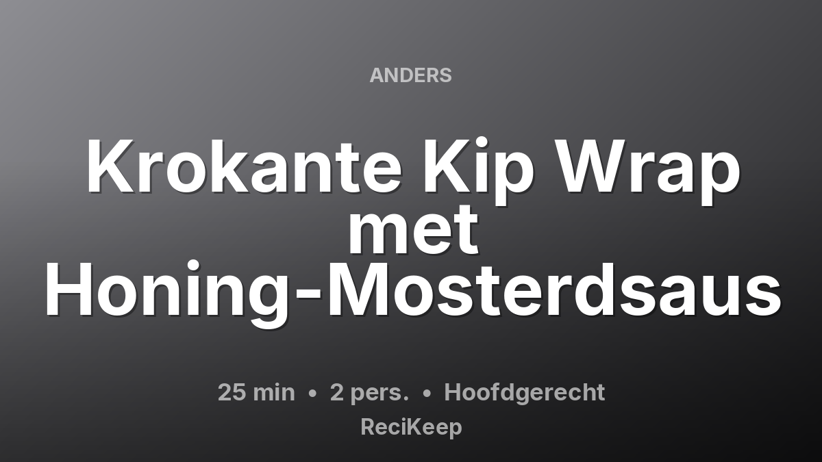 Receptkaart Krokante Kip Wrap met Honing-Mosterdsaus – Hoofdgerecht