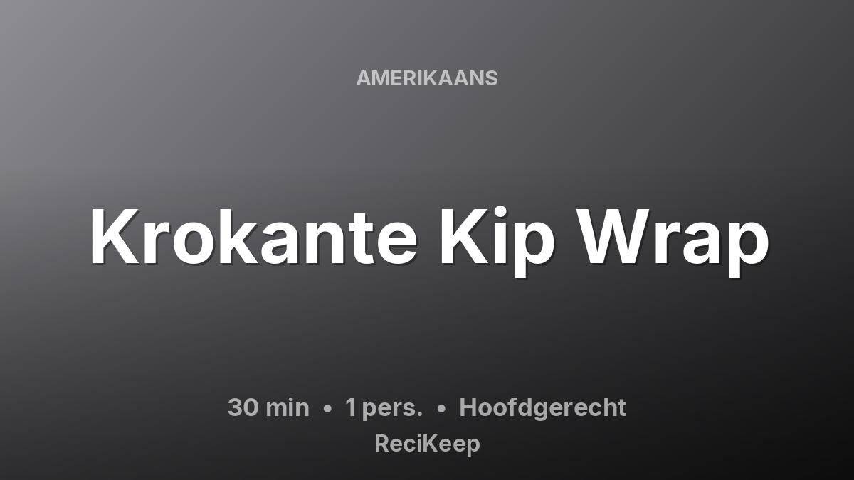 Receptkaart Krokante Kip Wrap – Hoofdgerecht