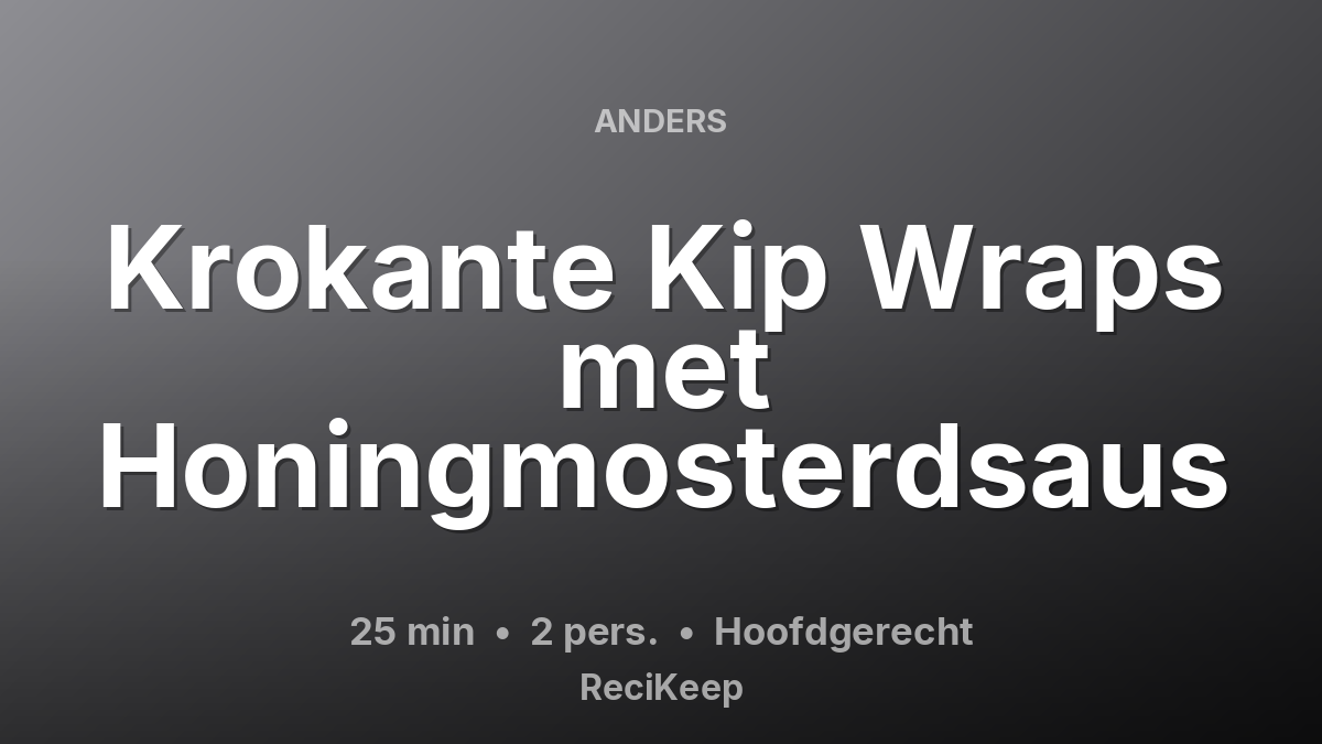 Receptkaart Krokante Kip Wraps met Honingmosterdsaus – Hoofdgerecht