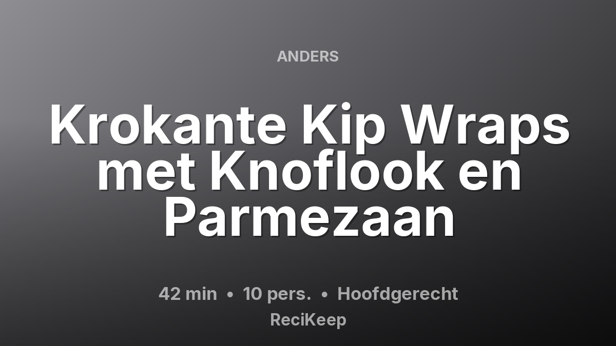 Receptkaart Krokante Kip Wraps met Knoflook en Parmezaan – Hoofdgerecht