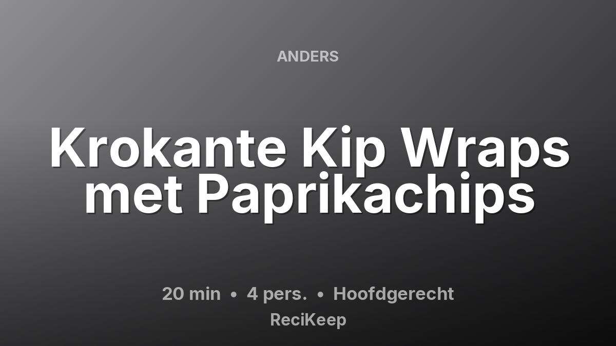 Receptkaart Krokante Kip Wraps met Paprikachips – Hoofdgerecht