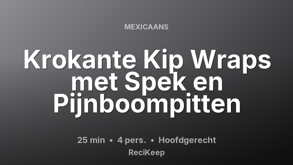 Receptkaart Krokante Kip Wraps met Spek en Pijnboompitten – Hoofdgerecht