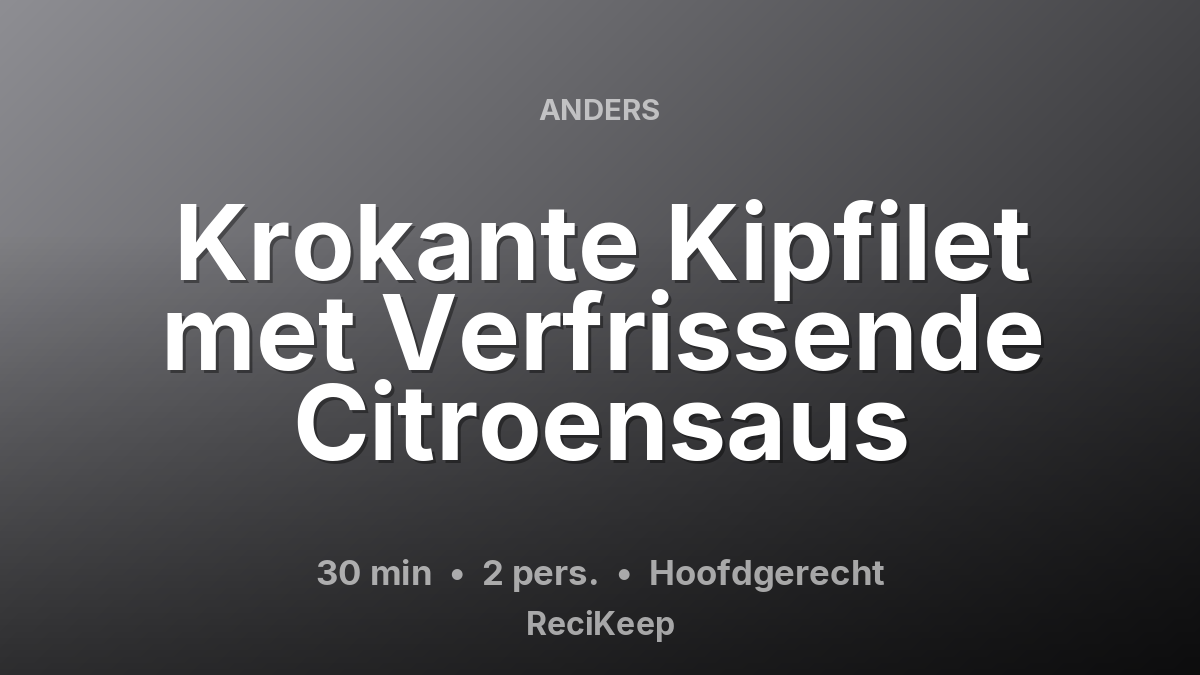 Receptkaart Krokante Kipfilet met Verfrissende Citroensaus – Hoofdgerecht
