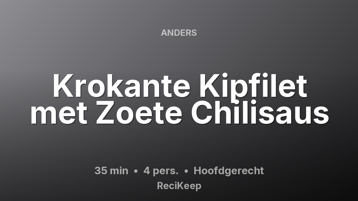Receptkaart Krokante Kipfilet met Zoete Chilisaus – Hoofdgerecht