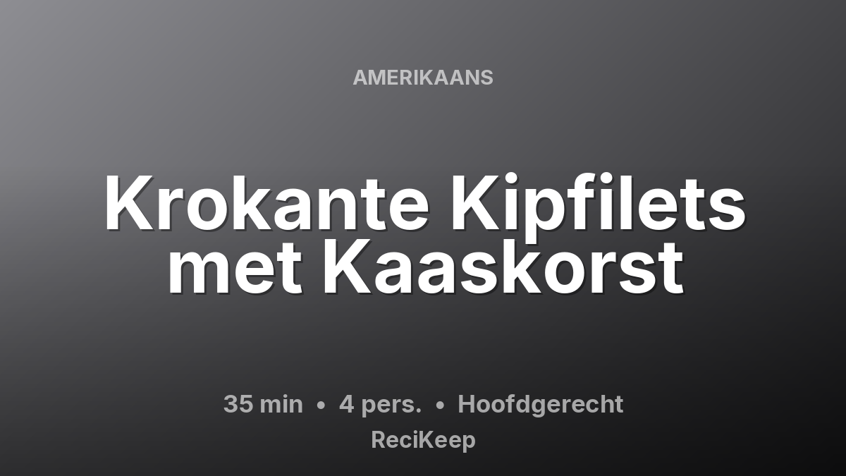 Receptkaart Krokante Kipfilets met Kaaskorst – Hoofdgerecht