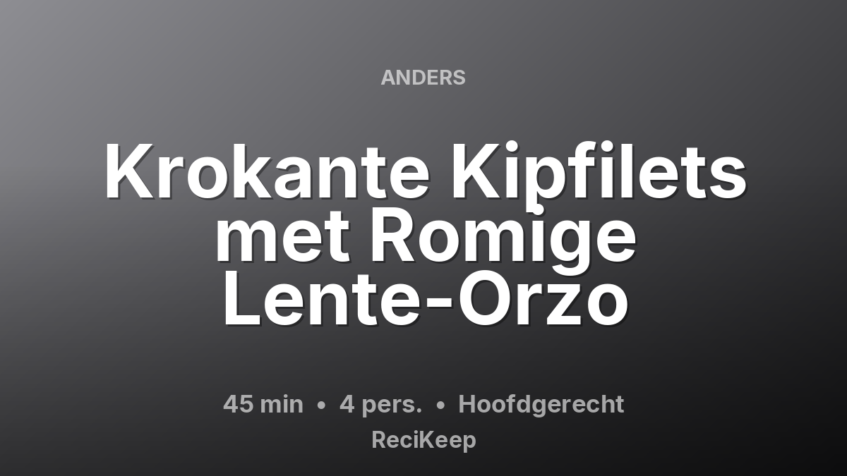 Receptkaart Krokante Kipfilets met Romige Lente-Orzo – Hoofdgerecht