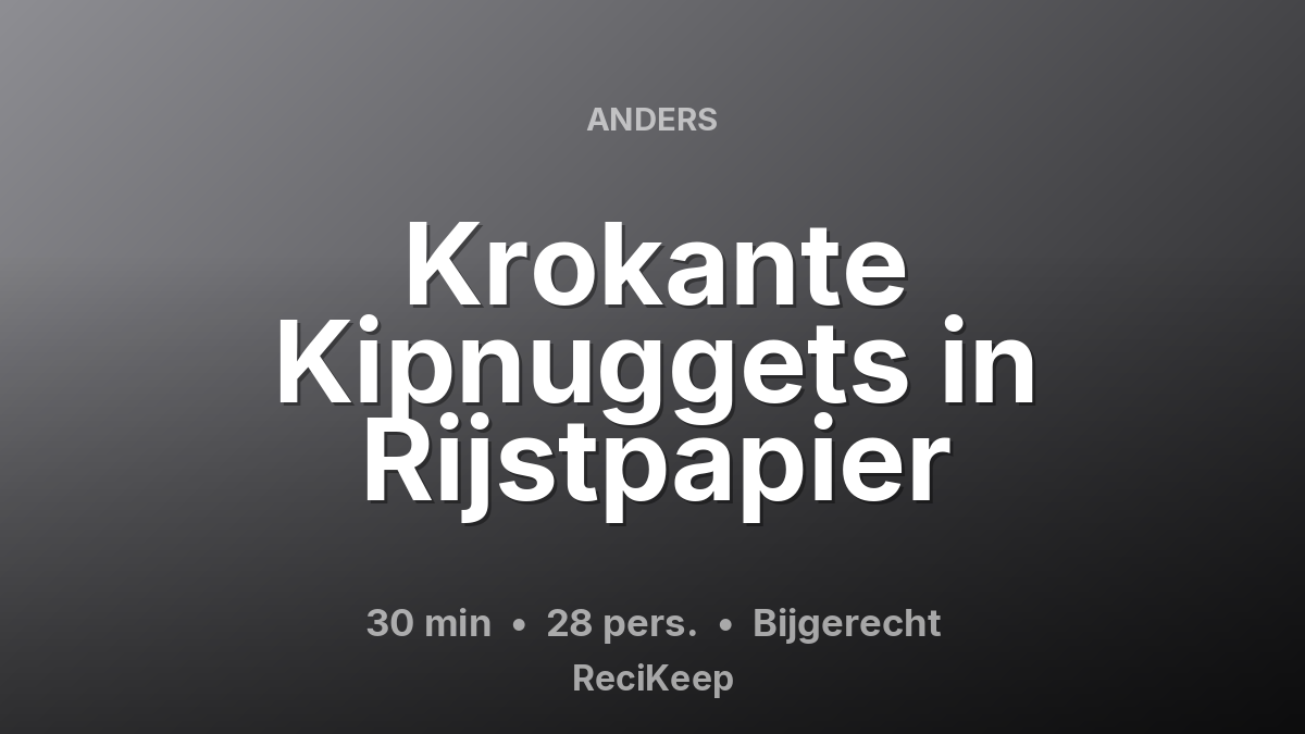 Receptkaart Krokante Kipnuggets in Rijstpapier – Bijgerecht