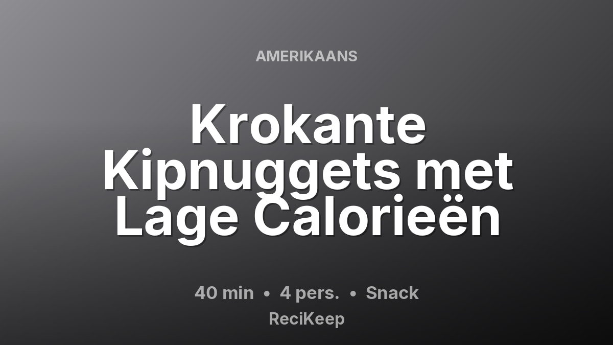 Receptkaart Krokante Kipnuggets met Lage Calorieën – Snack