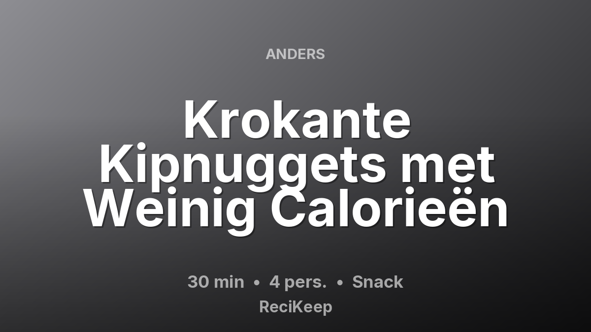 Receptkaart Krokante Kipnuggets met Weinig Calorieën – Snack